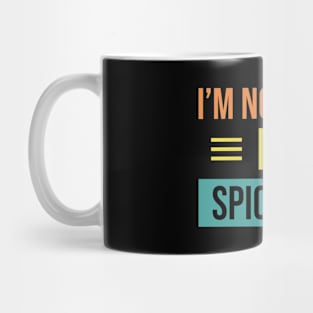 I'm Not Mean I'm Spicy Nice Vintage Design Mug